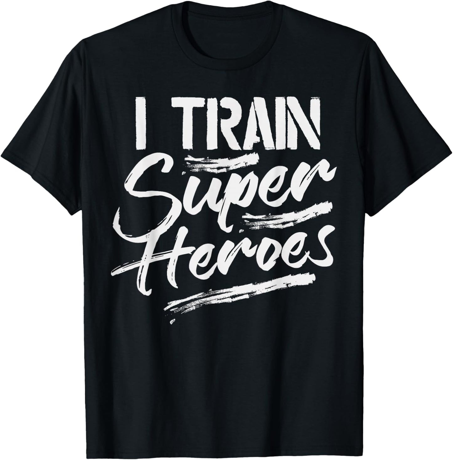 I Train Super Heroes Shirt Funny Dad Mom Coach Gift Teacher T-Shirt - T-Shirt | Black