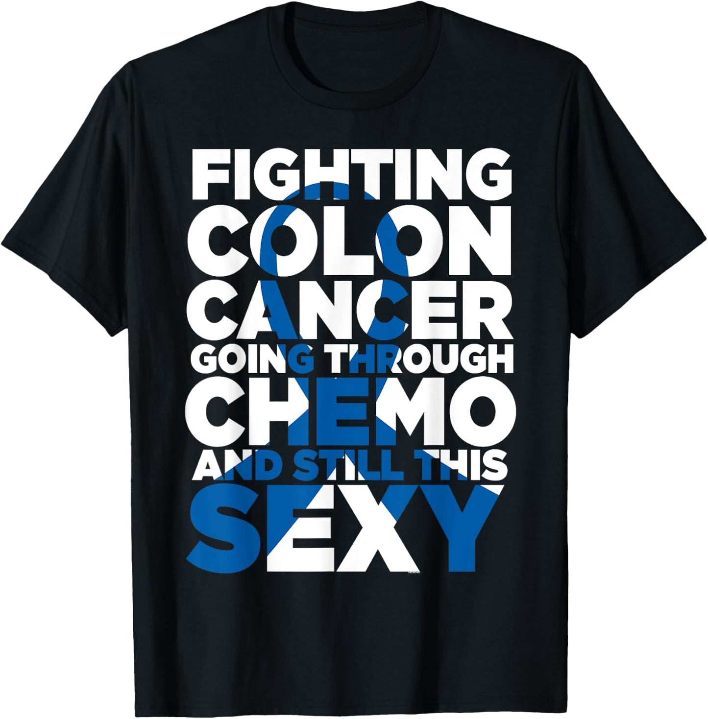 Fighting Colon Cancer Going Through Chemo Still This Sexy T-Shirt - T-Shirt | Black