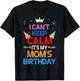 I Can't Keep Calm It's My Mom's Birthday T-Shirt - T-Shirt | Black
