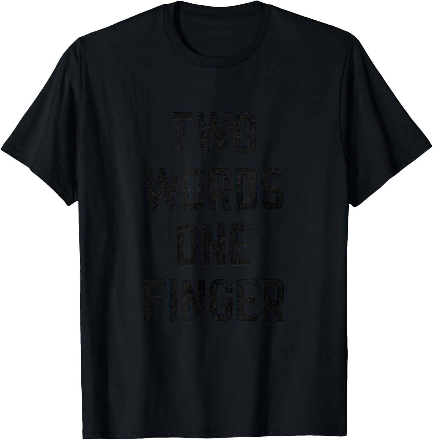 Two Words One Finger T-Shirt - T-Shirt | Black
