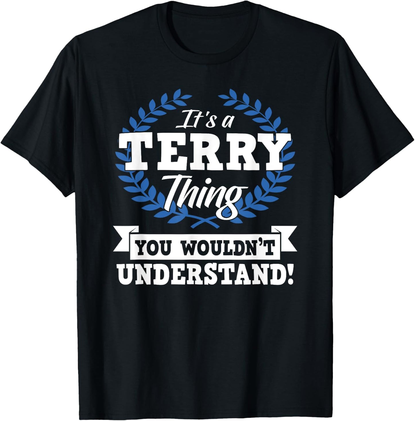 It's A Terry Thing You Wouldn't Understand Name Shirt T-Shirt - T-Shirt | Black