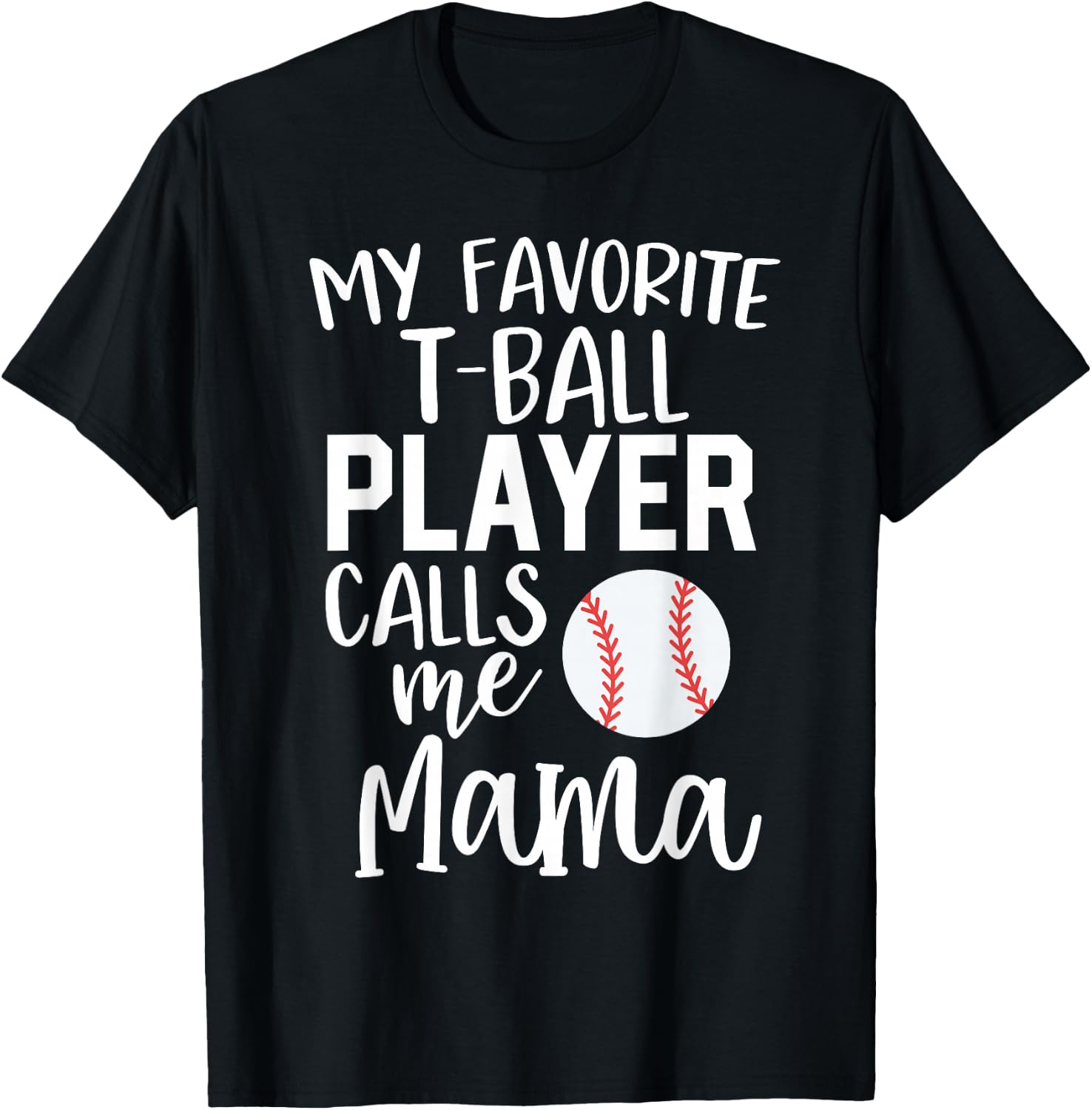 T-Ball Mom Gift My Favorite Player Calls Me Mama Ball T-Shirt - T-Shirt | Black