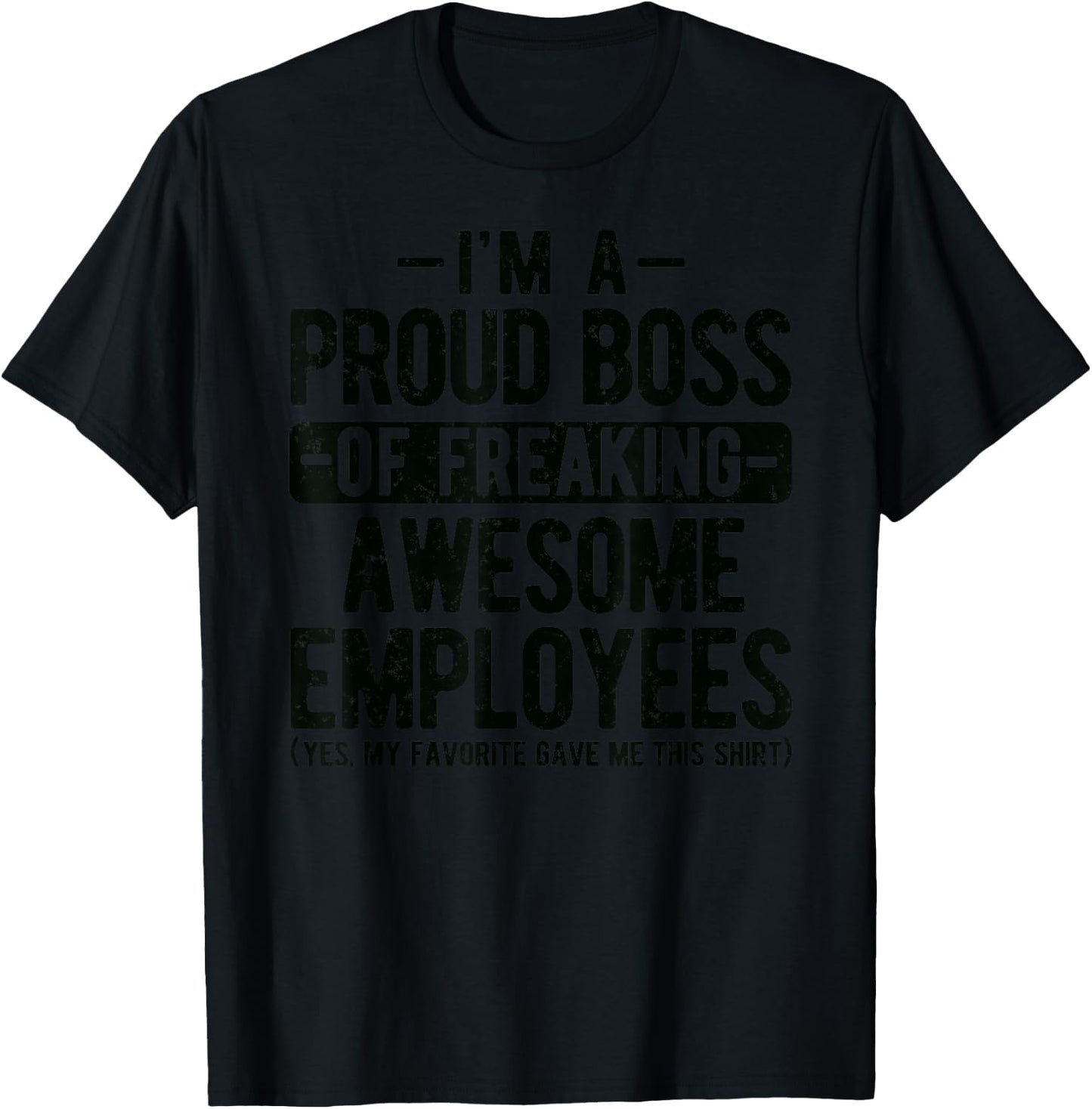 Proud Boss of Freaking Awesome Employees Appreciation Office T-Shirt - T-Shirt | Black