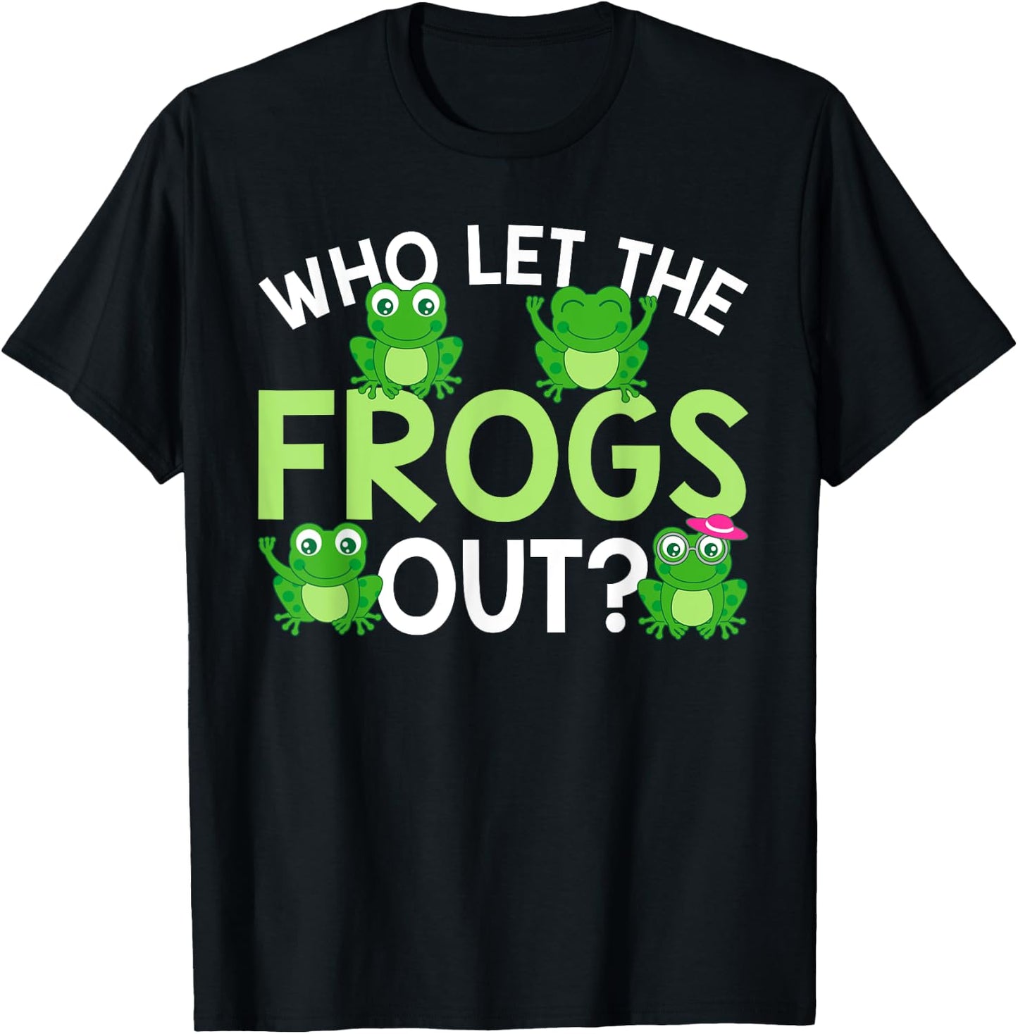 Who Let The Frogs Out Funny Frog Lovers MM T-Shirt - T-Shirt | Black