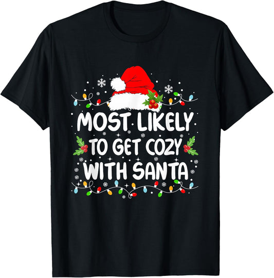 Funny Most Likely To Get Cozy With Santa Christmas T-Shirt - T-Shirt | Black