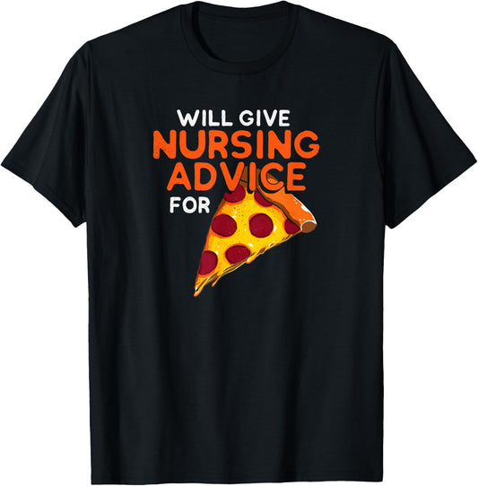 Will Give Nursing Advice For Pizza - Funny Foodie Nurse T-Shirt - T-Shirt | Black