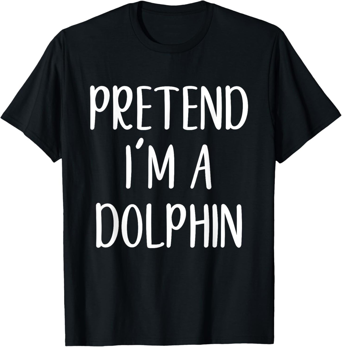 Pretend I'm A Dolphin Costume Halloween Funny Easy Adult Kid T-Shirt - T-Shirt | Black