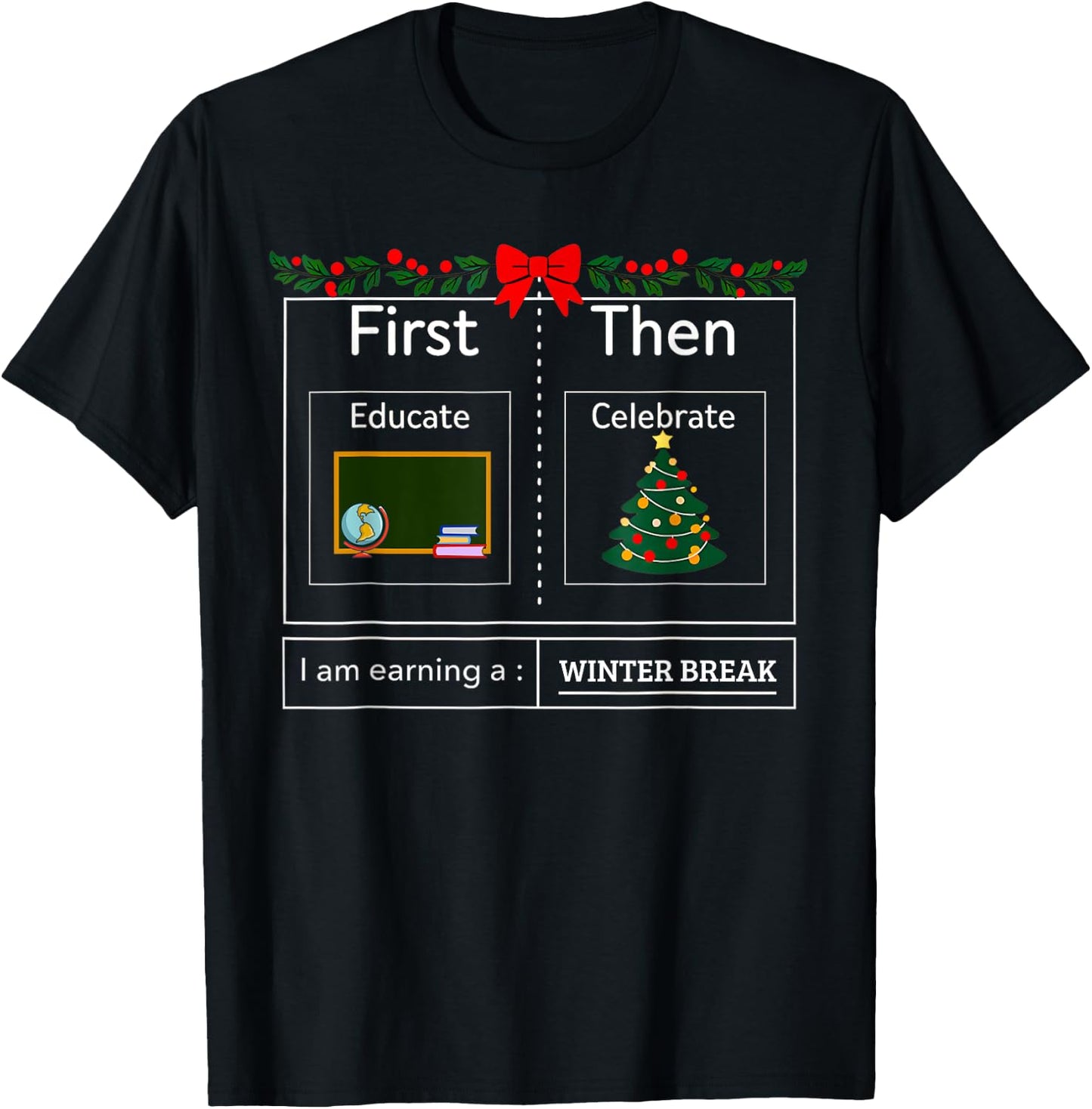 First Educate Then Celebrate Winter Break Christmas Teacher T-Shirt - T-Shirt | Black