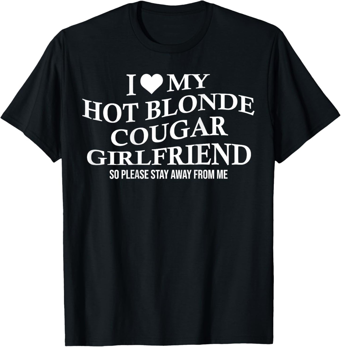I Love My Hot Blonde Cougar Girlfriend Funny Age Gap On Back T-Shirt - T-Shirt | Black