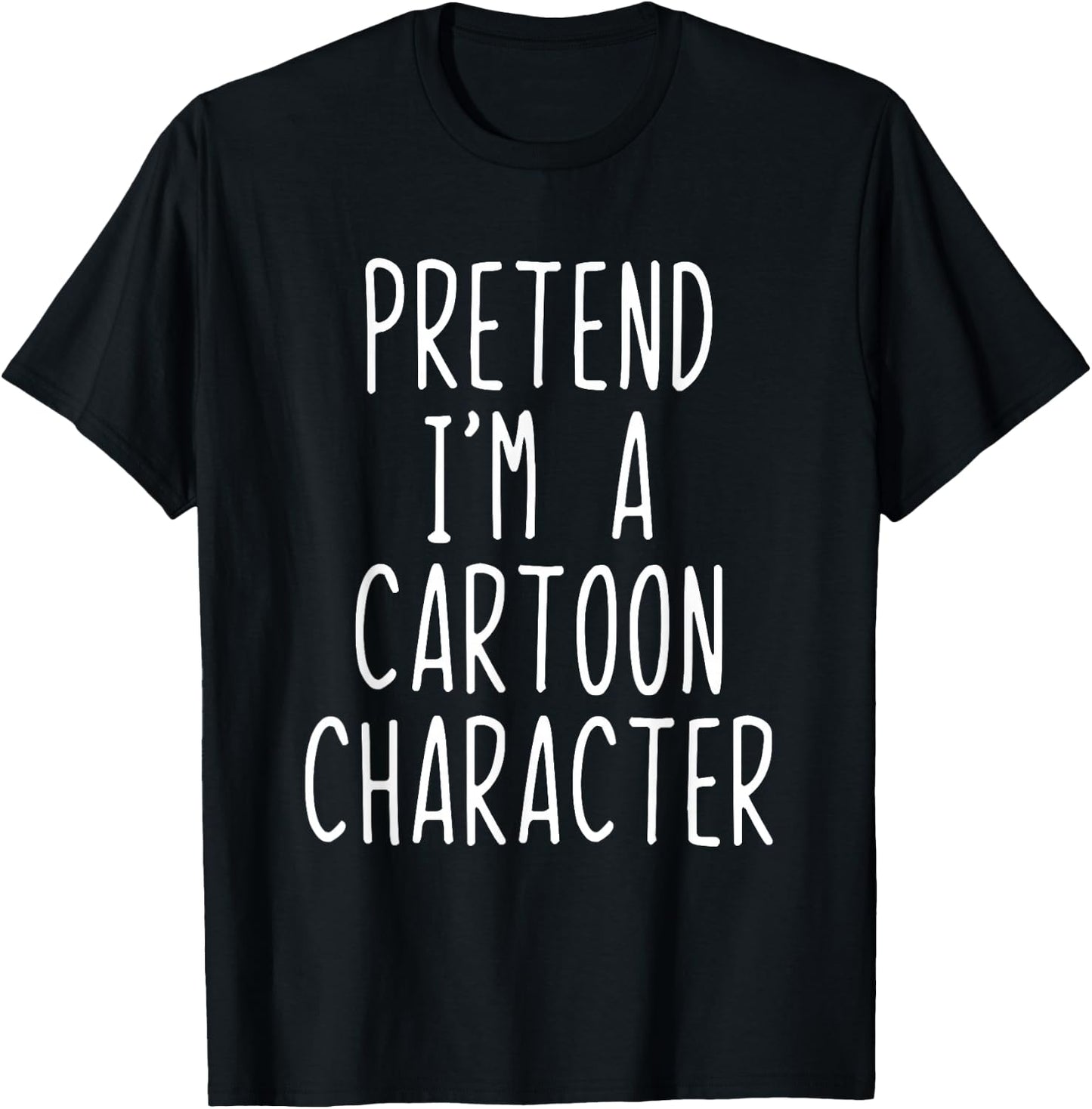 Pretend I'm A Cartoon Character Costume Halloween Lazy Adult T-Shirt - T-Shirt | Black