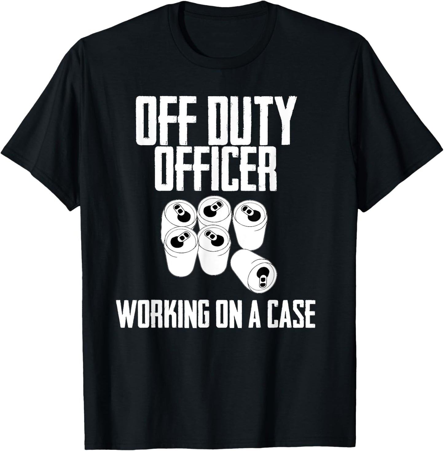 Off Duty Officer Working Case Funny Police Cop Beer Drinker T-Shirt - T-Shirt | Black