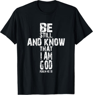 Be Still and Know That I am God T Shirt Christian Gift T-Shirt - T-Shirt | Black