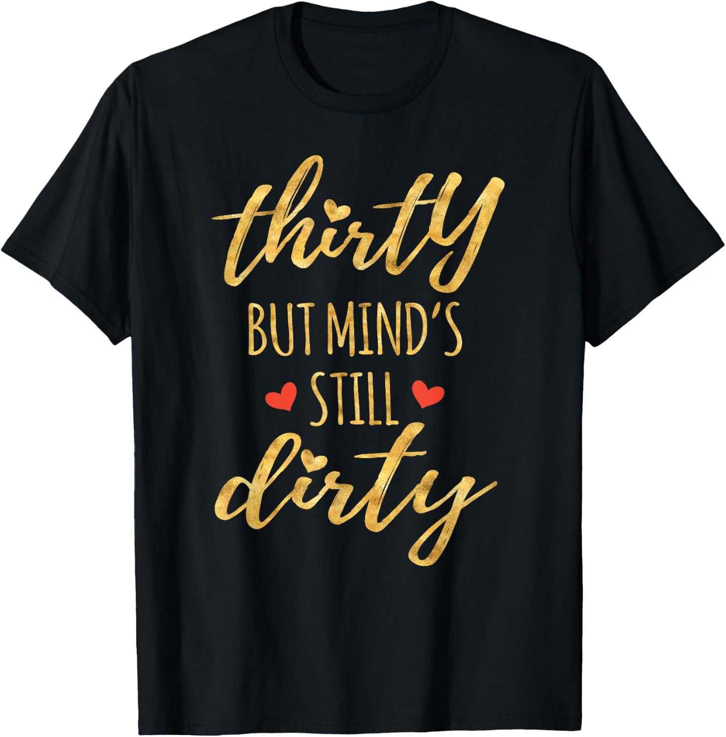 Thirty But Mind's Still Dirty 30th Birthday Shirts T-Shirt - T-Shirt | Black