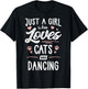 Just A Girl Who Loves Cats And Dancing Gift Cat Lover T-Shirt - T-Shirt | Black