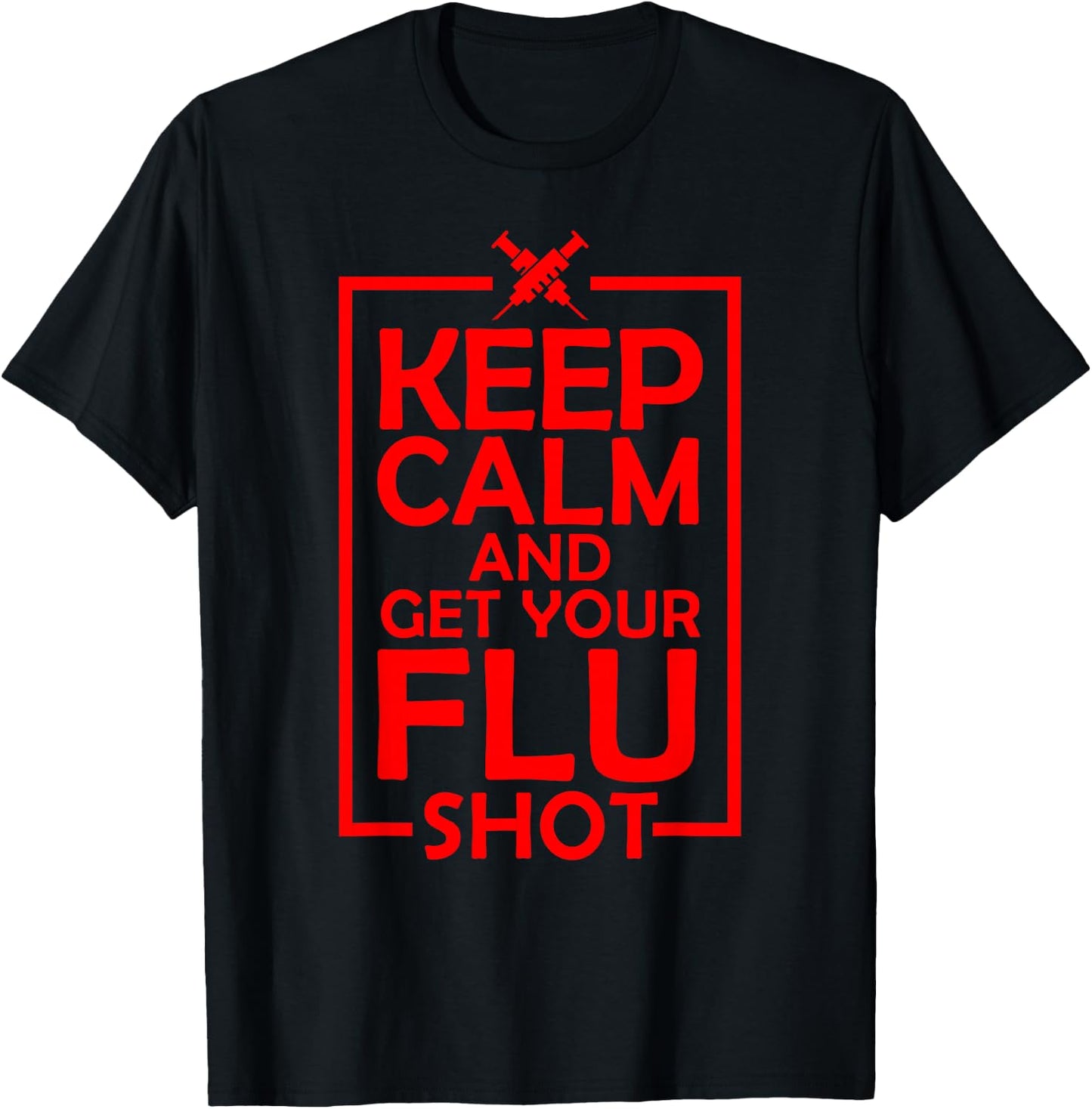 Cute Keep Calm Get Your Flu Shot | Funny Vaccination Gift T-Shirt - T-Shirt | Black