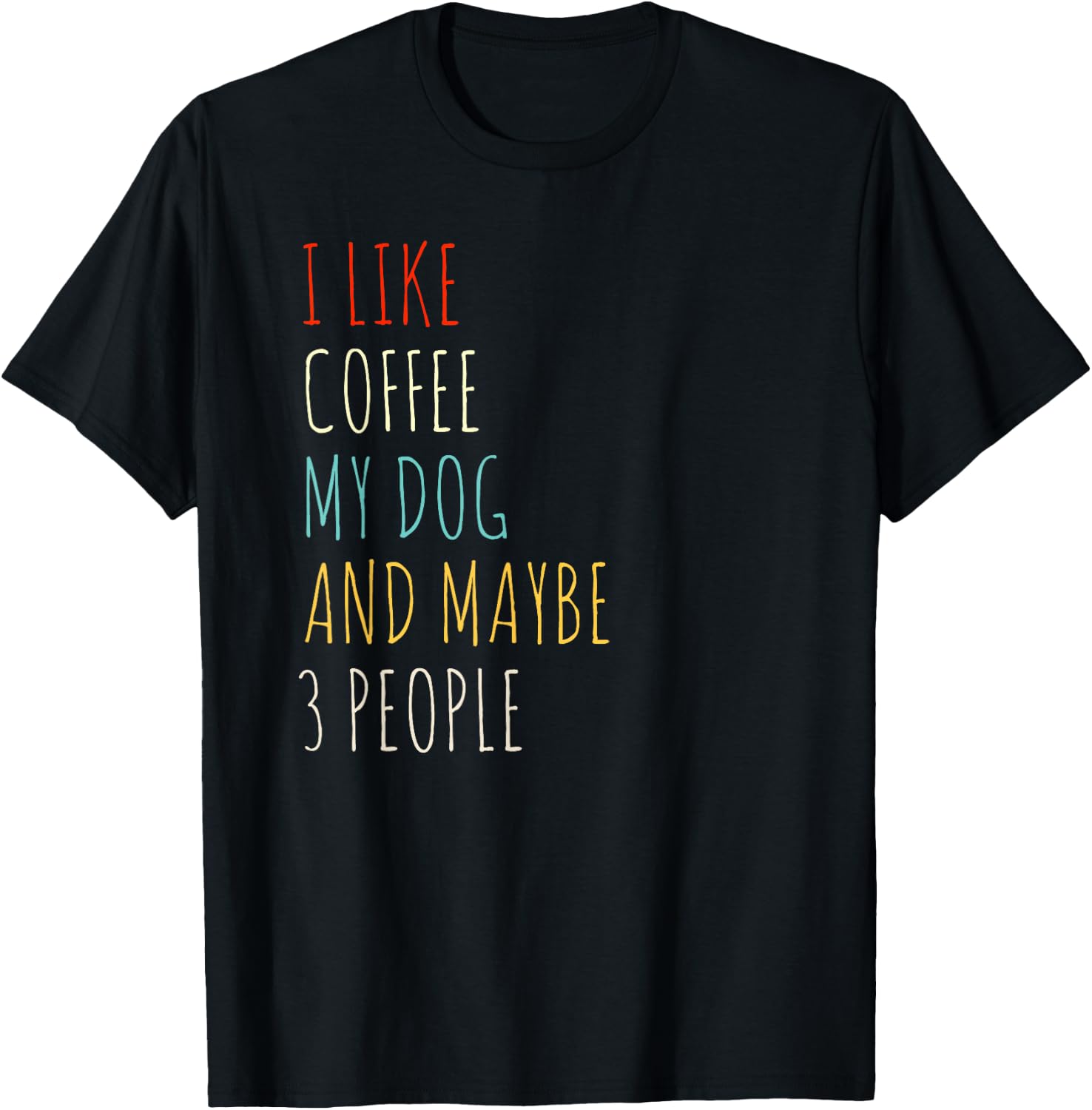 I LIKE COFFEE MY DOG & MAYBE 3 PEOPLE COFFEE LOVER QUOTE Women Kids T-Shirt - T-Shirt | Black