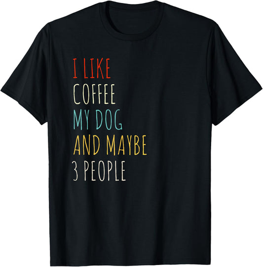 I LIKE COFFEE MY DOG & MAYBE 3 PEOPLE COFFEE LOVER QUOTE Women Kids T-Shirt - T-Shirt | Black