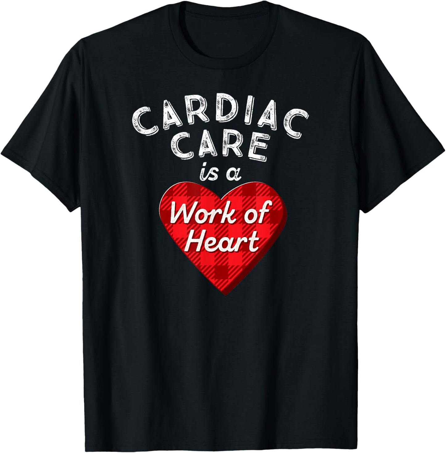 Cardiovascular Nursing Nurse Gift Cardiac Care Work of Heart T-Shirt - T-Shirt | Black