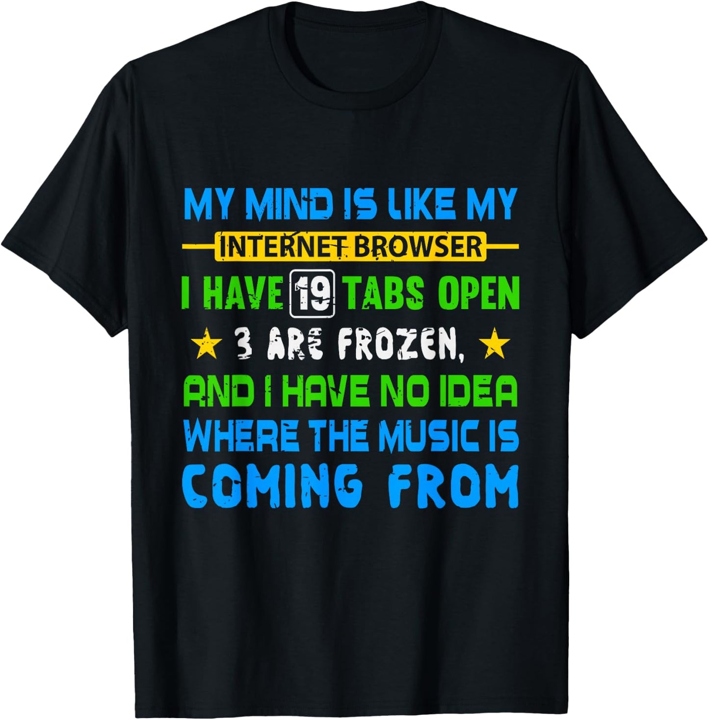 My Mind Is Like My Internet Browser Funny T Shirt T-Shirt - T-Shirt | Black