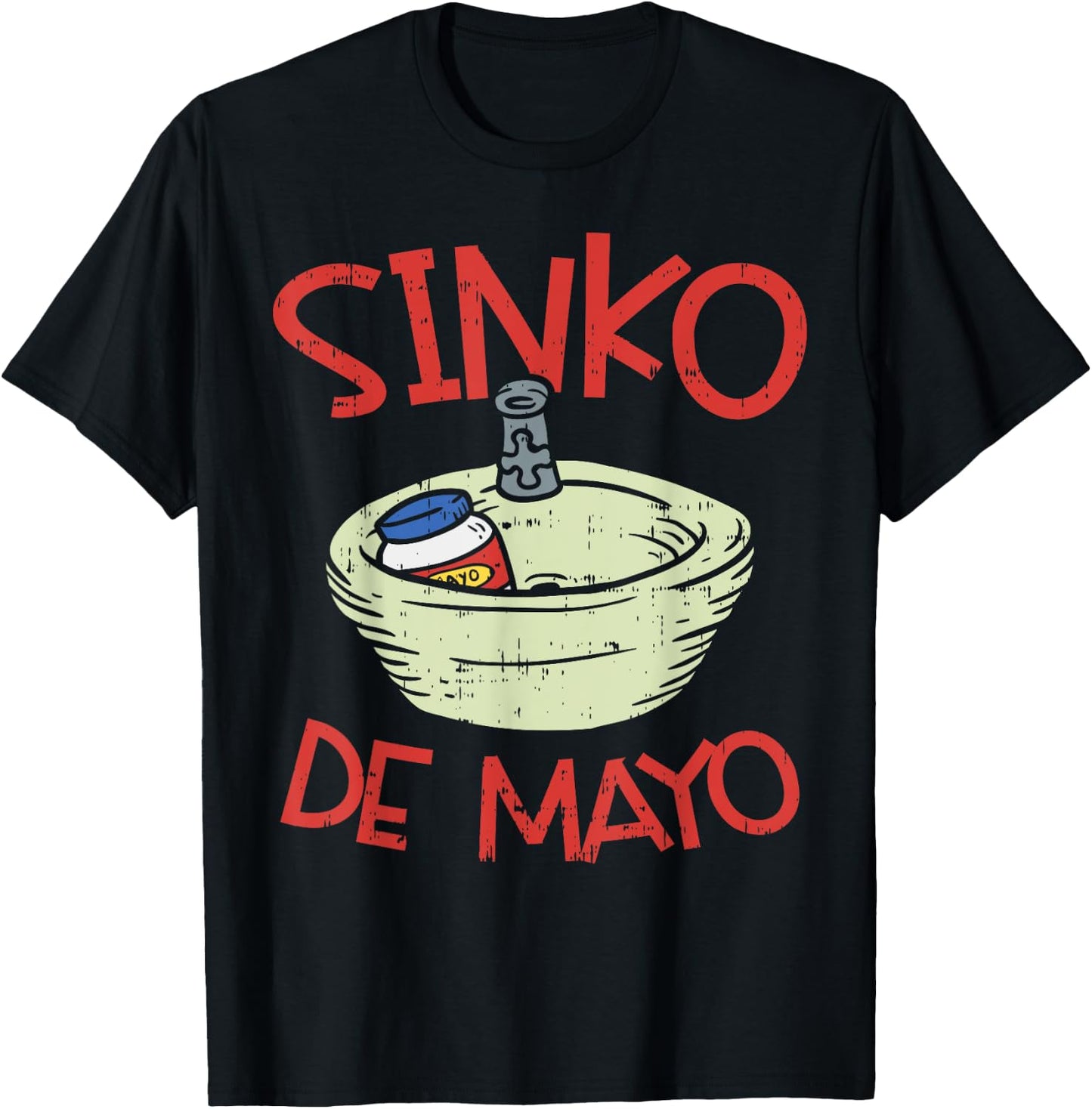 Mayonnaise Sink Sinko Funny Mexican Cinco De Mayo 2020 T-Shirt - T-Shirt | Black