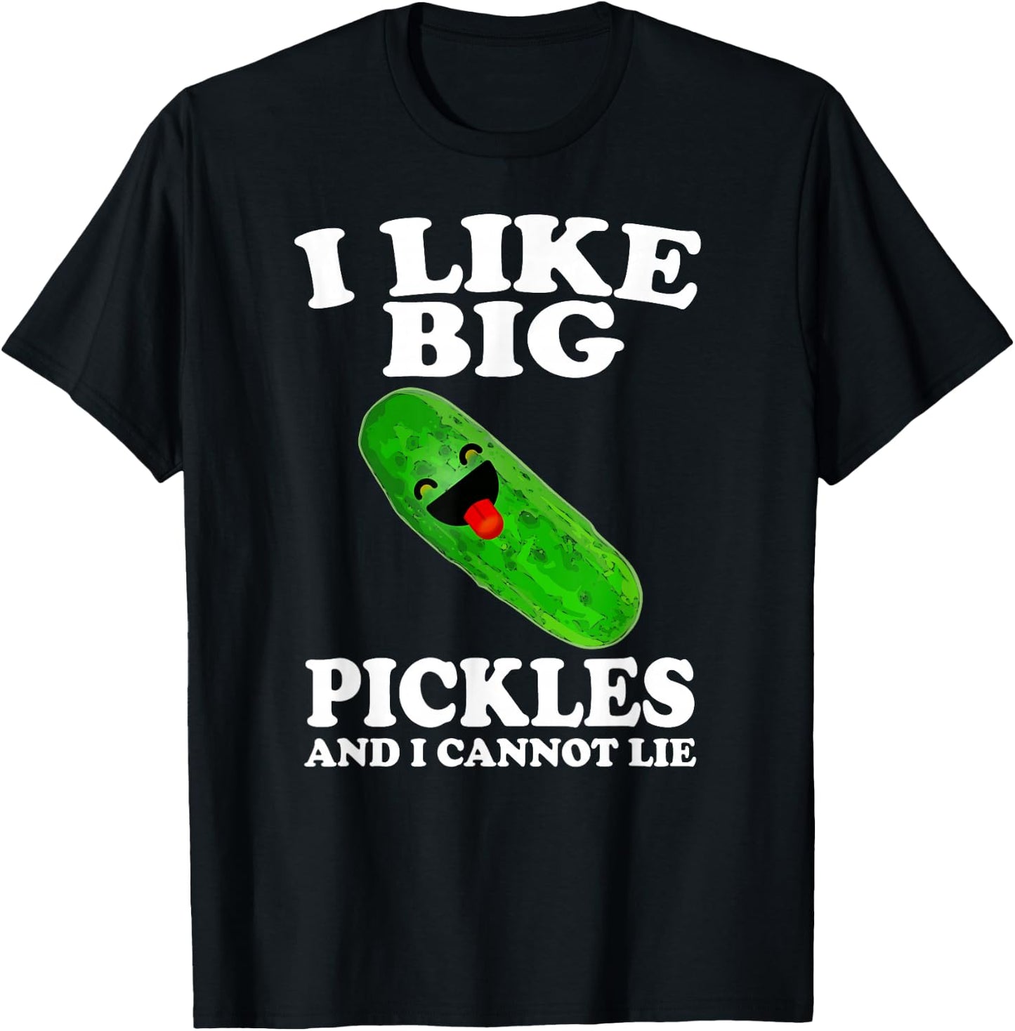 I Like Big Pickles And I Cannot Lie Funny Food T-Shirt - T-Shirt | Black