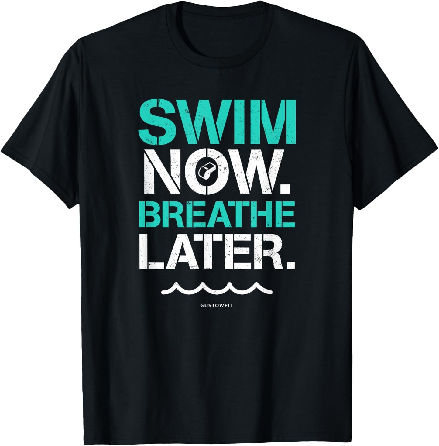 Swim Now Breathe Later Funny Swimming Quote T-Shirt - T-Shirt | Black