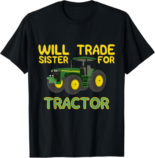 Will Trade Sister For Tractor , Funny Farmer Shirts T-Shirt - T-Shirt | Black