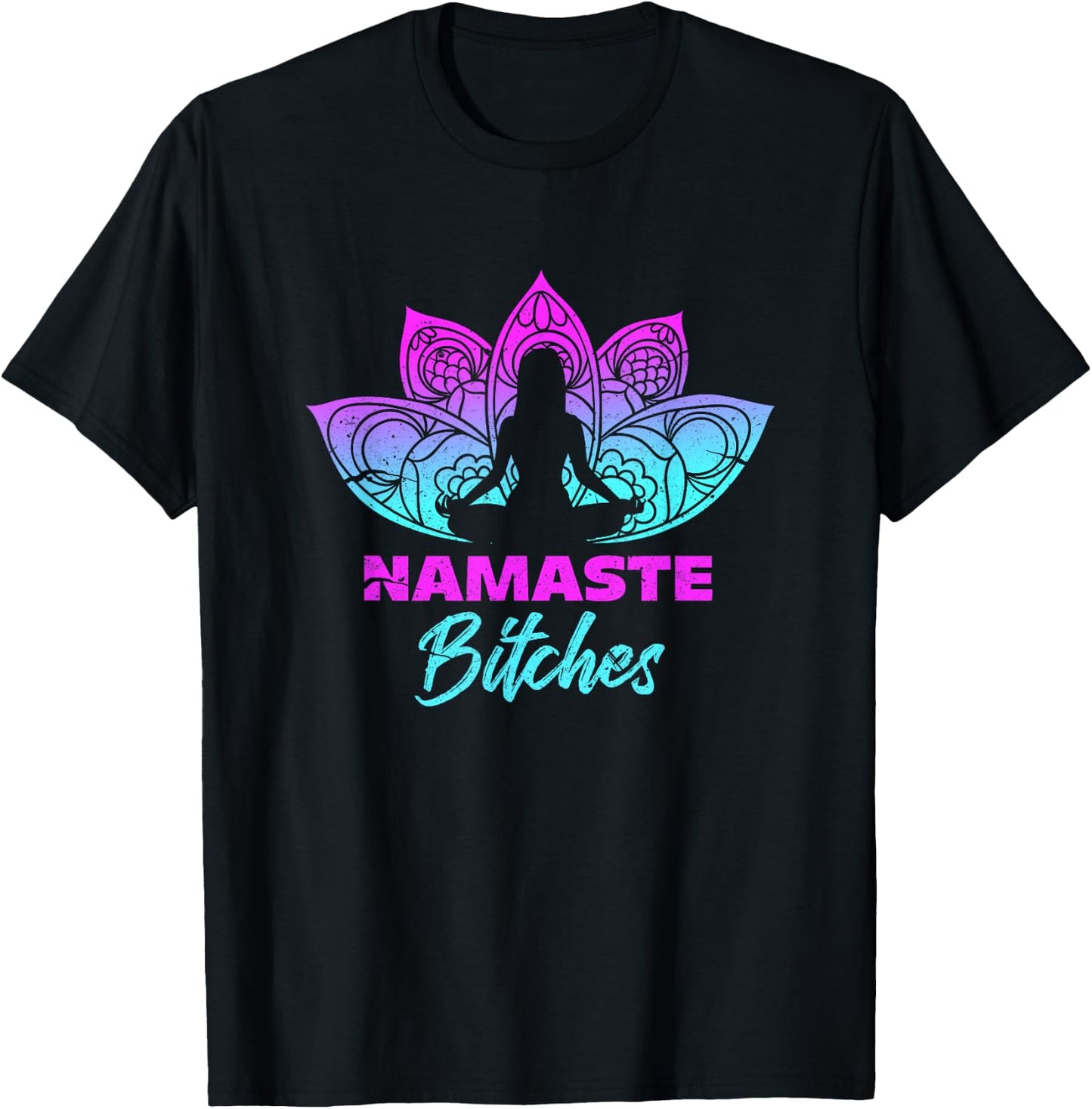 Namaste Bitchs Funny Yoga Meditation T-Shirt - T-Shirt | Black
