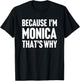 Because I'm Monica That's Why Am Personalized Name T-Shirt - T-Shirt | Black