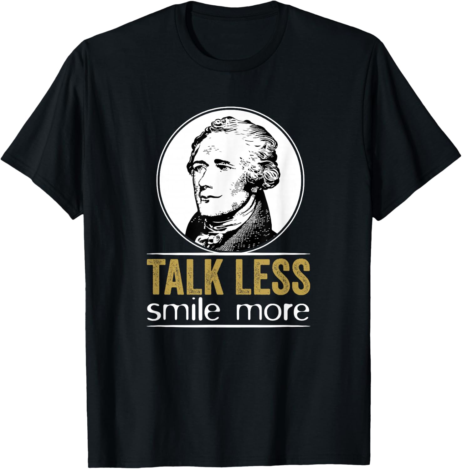 Talk Less Smile More Classic T-Shirt - T-Shirt | Black