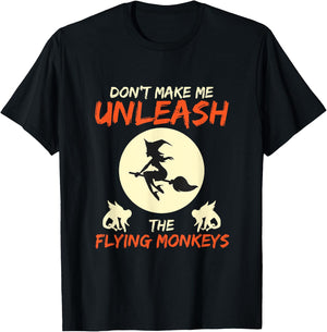 Don't Make Me Unleash The Flying Monkeys Halloween Gift T-Shirt - T-Shirt | Black