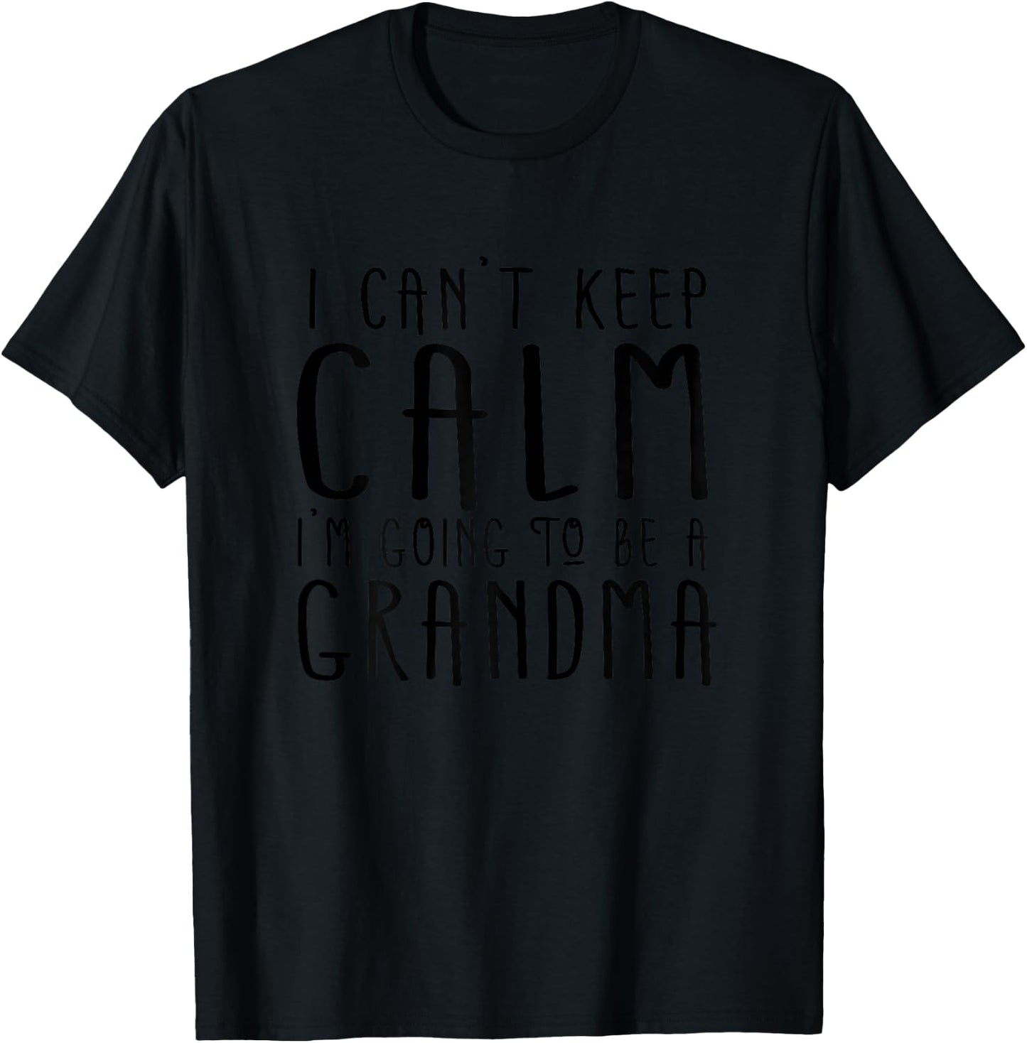 I Can't Keep Calm I'm Going to be a Grandma T-Shirt - T-Shirt | Black