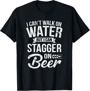I Can't Walk On Water But I Can Stagger On Beer T-Shirt - T-Shirt | Black