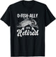 OFishally Retired 2019 Fishing Retirement Gift T-Shirt - T-Shirt | Black