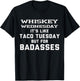 Whiskey Wednesday is Like Taco Tuesday but for Badasses T-Shirt - T-Shirt | Black