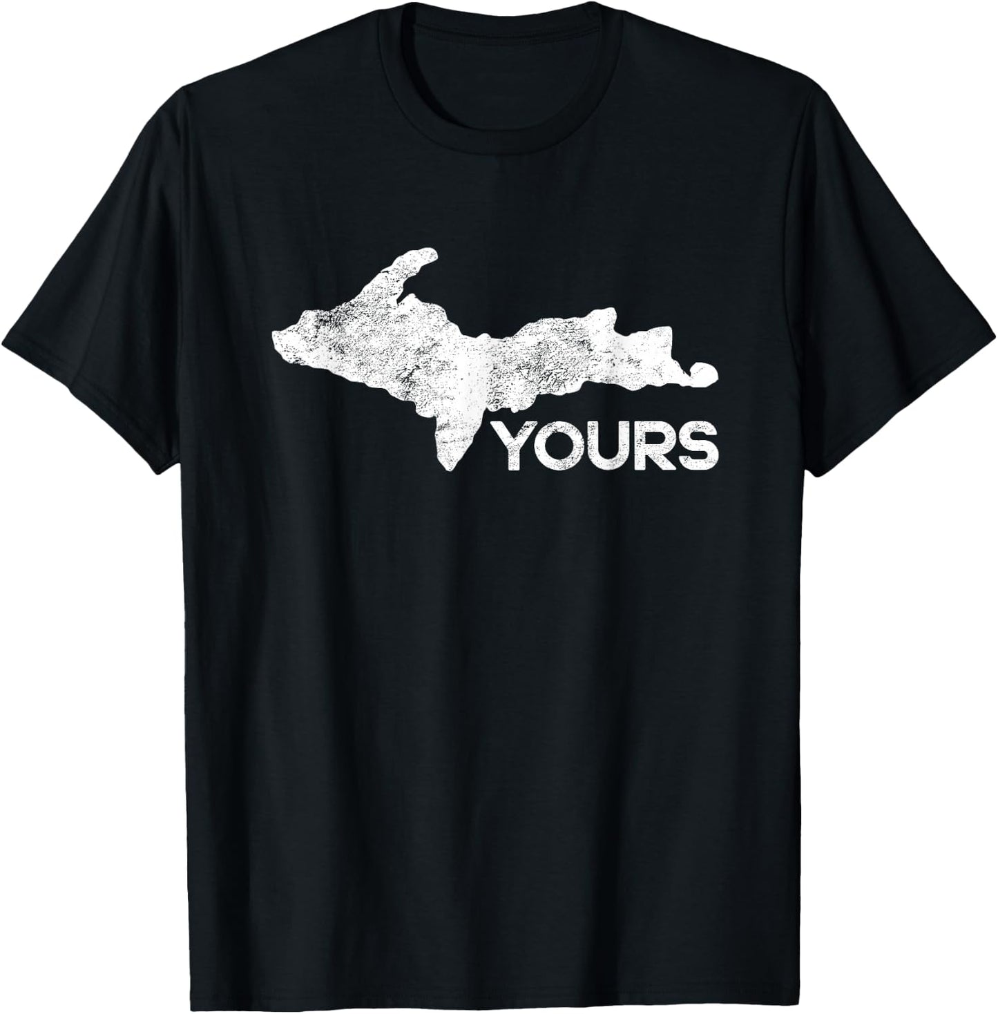 U.P. Yours Upper Peninsula Gift Funny Michigander Michigan T-Shirt - T-Shirt | Black