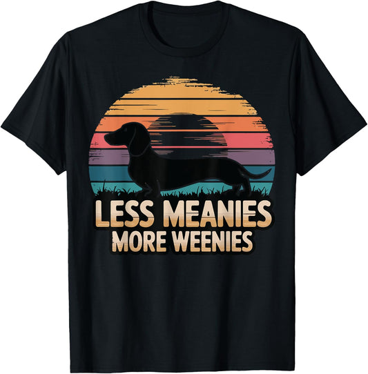 Less Meanies More Weenies T-Shirt - T-Shirt | Black