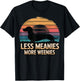 Less Meanies More Weenies T-Shirt - T-Shirt | Black