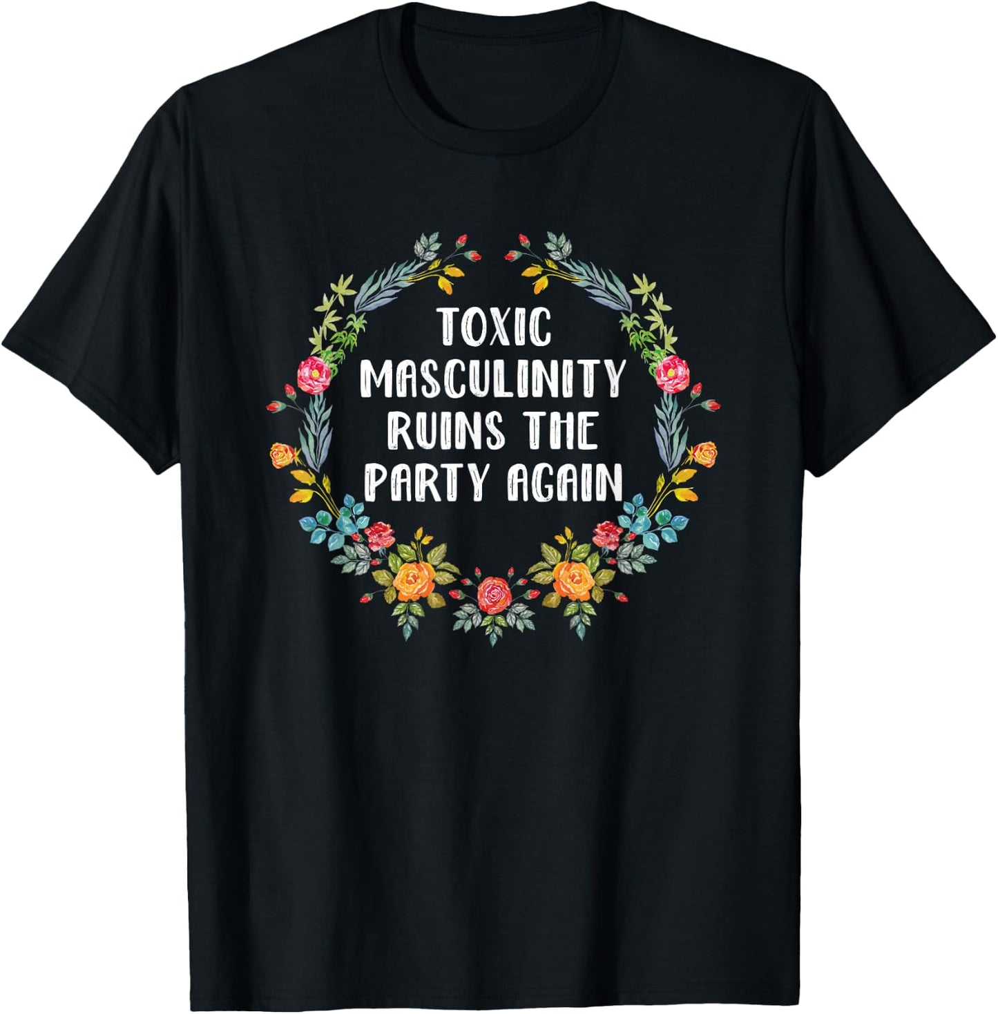 Toxic Masculinity Ruins The Party Again Shirt Murderino T-Shirt - T-Shirt | Black