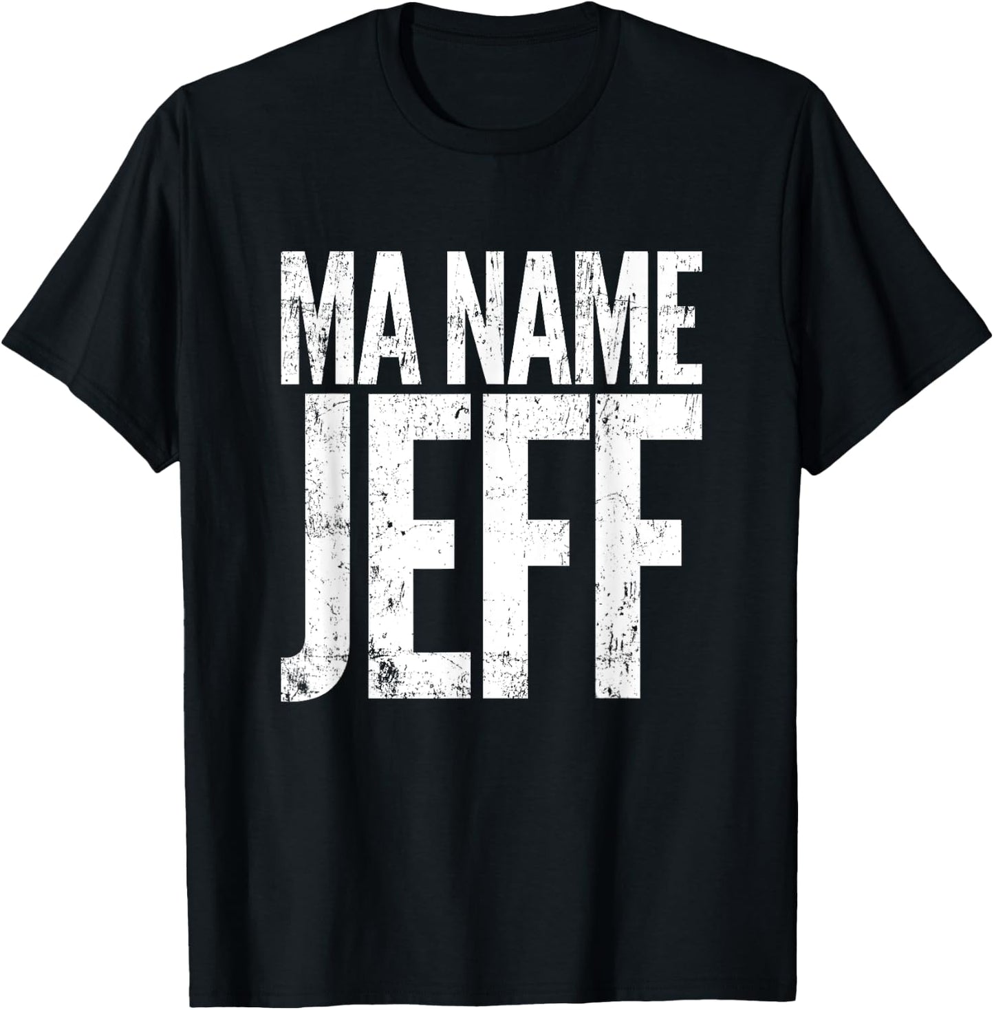 Ma Name Jeff, My Name Is Jeff - Funny Text Apparel T-Shirt - T-Shirt | Black
