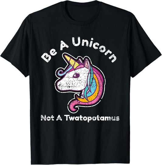 Funny Meme Be A Unicorn Not A Twatopotamus T-Shirt - T-Shirt | Black