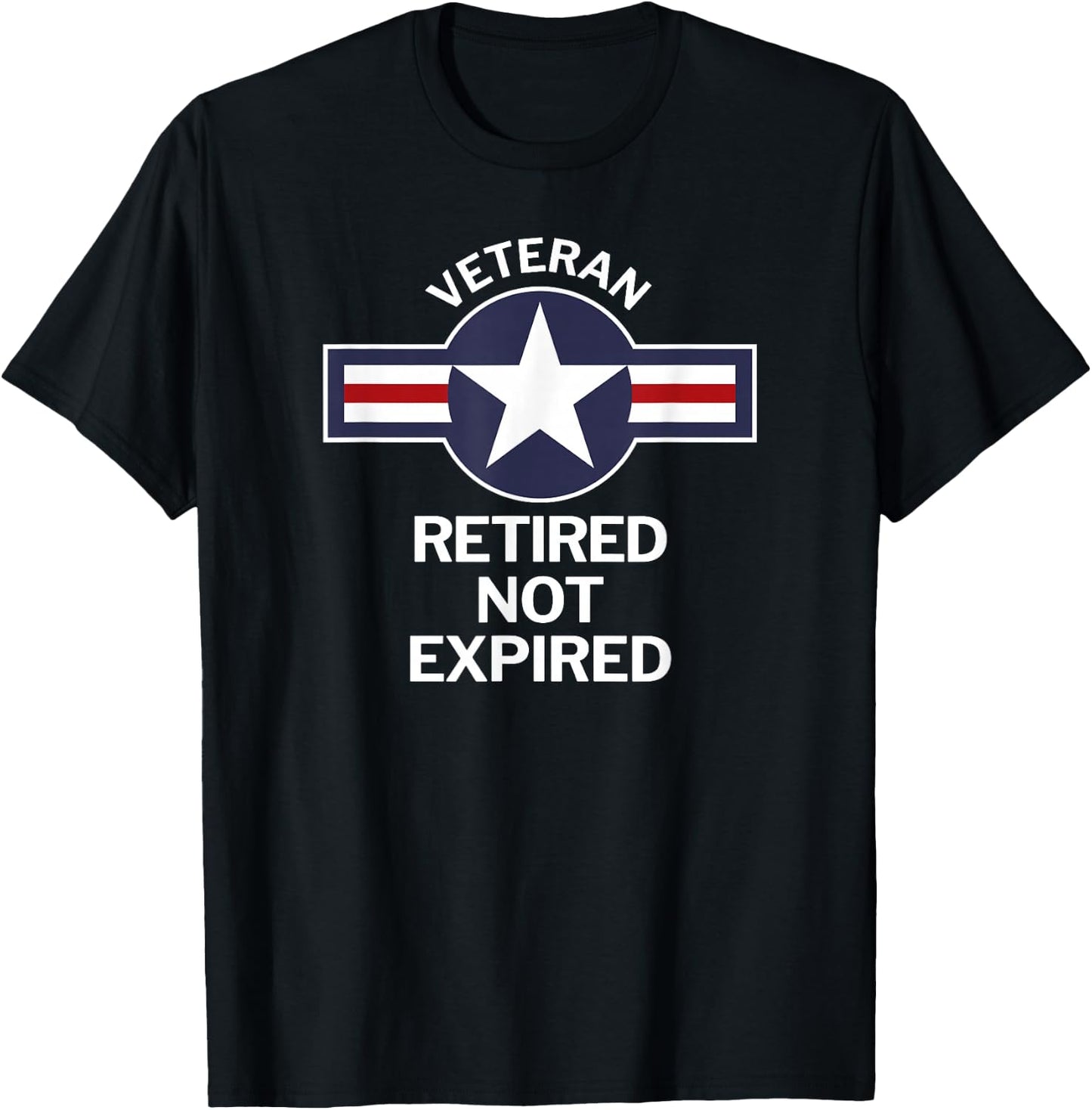 Military Veteran Retired Not Expired Funny T-Shirt - T-Shirt | Black