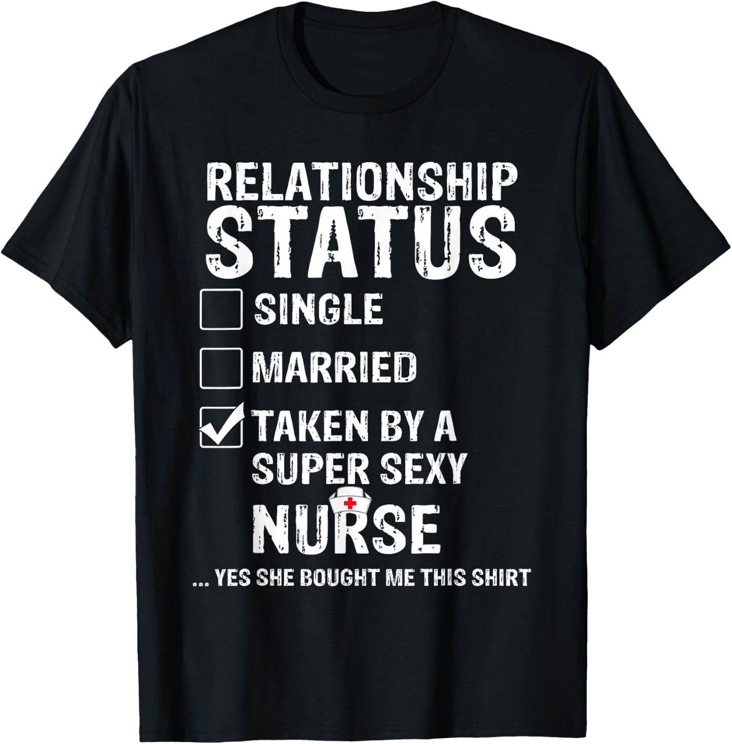 Taken By A Sexy Nurse Funny Relationship Status T-Shirt - T-Shirt | Black
