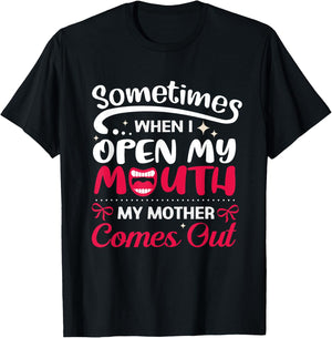 When I Open My Mouth My Mother Comes Out Funny T-Shirt - T-Shirt | Black