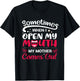 When I Open My Mouth My Mother Comes Out Funny T-Shirt - T-Shirt | Black