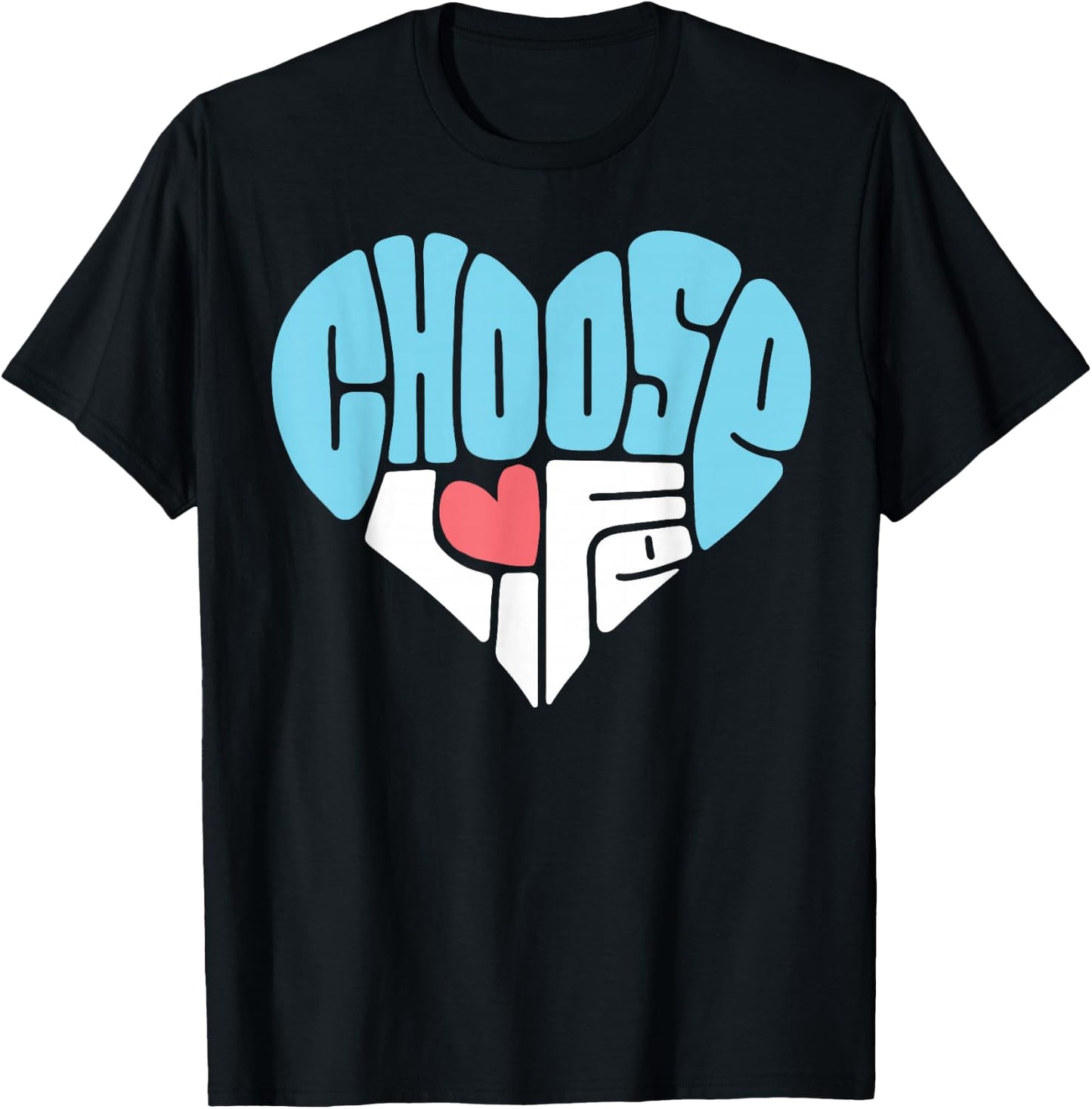 Choose Life Anti-Abortion Shirt - Pro-Life Heart T-Shirt - T-Shirt | Black