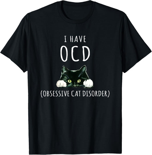 I Have OCD Obsessive Cat Disorder Cat Lover Gifts T-Shirt - T-Shirt | Black