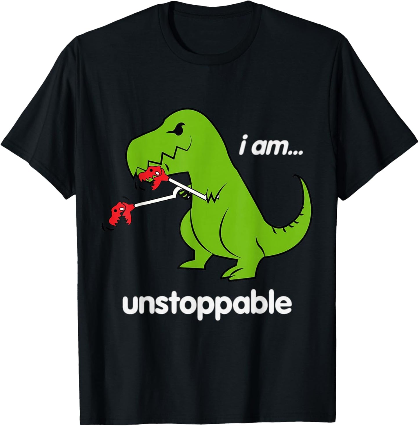 I am Unstoppable T-Rex Dinosaur Dino Cool Cute Humor Funny T-Shirt - T-Shirt | Black
