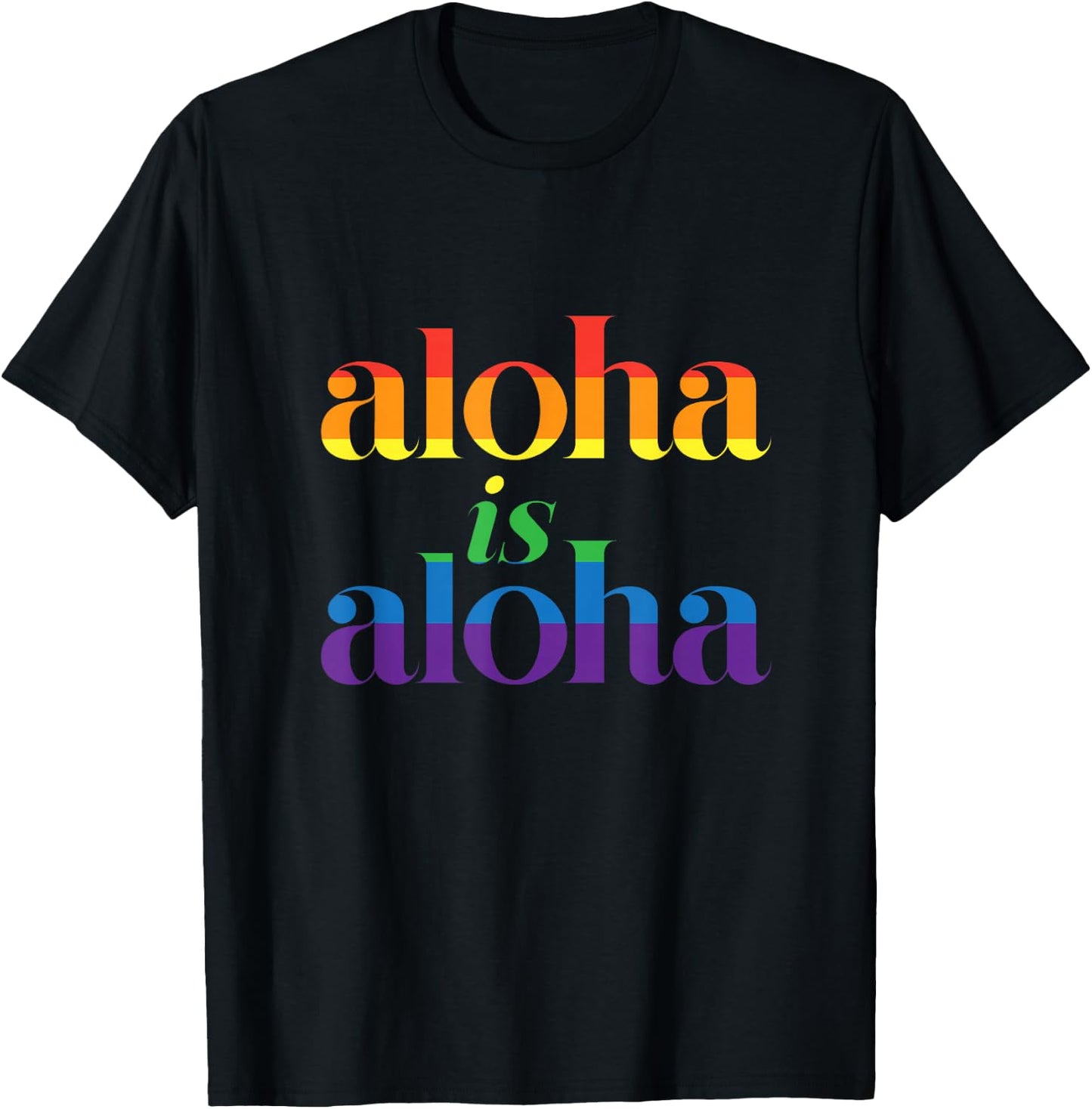 Aloha Is Aloha - Gay Pride Month Love Island Hawaii T-Shirt - T-Shirt | Black