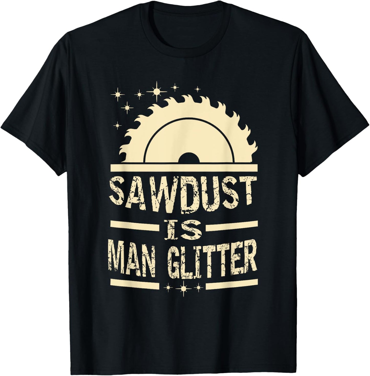 Sawdust is man glitter apparel T-Shirt - T-Shirt | Black